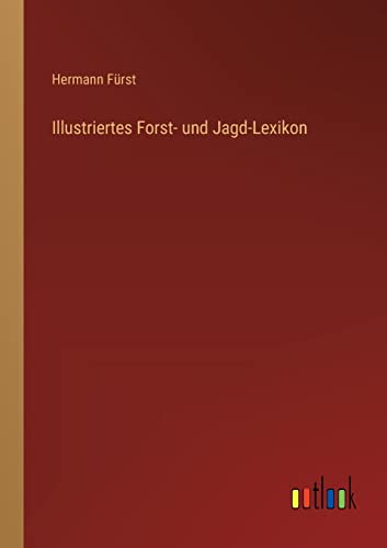 Illustriertes Forst- und Jagd-Lexikon (German Edition)