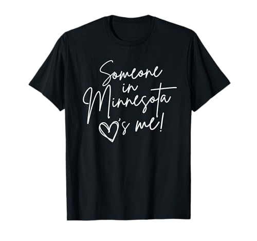 Someone In Minnesota Loves Me I Heart You MN T-Shirt