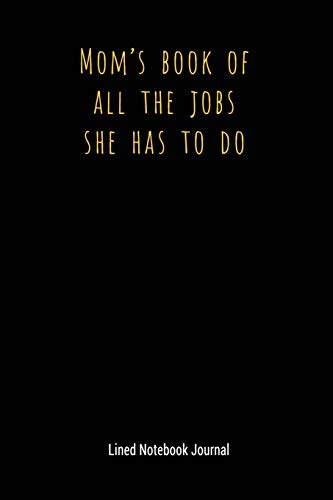 Mom's Book Of All The Jobs She Has To Do: Lined Notebook Journal (Funny Office Work Desk Humor Journaling) image 3