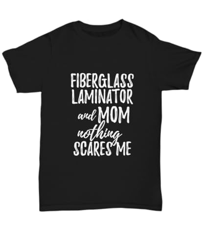 EzGift Fiberglass Laminator Mom T-Shirt Funny Gift Nothing Scares Me Black, X-Large