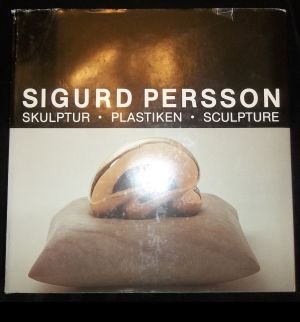 Sigurd Persson : Skulptur - Plastiken - Sculpture