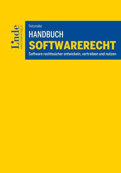 Handbuch Softwarerecht: Software rechtssicher entwickeln, vertreiben und nutzen