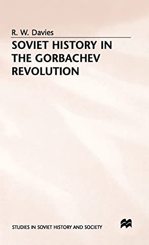Soviet History in the Gorbachev Revolution (Studies in Russian and East European History and Society)
