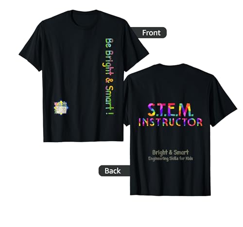 I Code Bots: STEM Instructor "Be Bright & Smart" T-shirt
