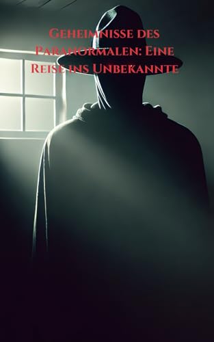 Geheimnisse des Paranormalen: Eine Reise ins Unbekannte