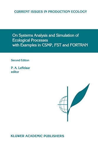 On Systems Analysis and Simulation of Ecological Processes with Examples in CSMP, FST and FORTRAN (Current Issues in Production Ecology, 4)