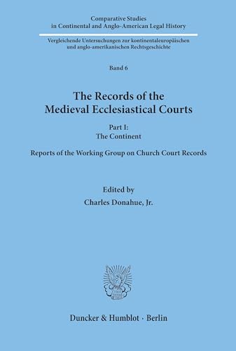 The Records of the Medieval Ecclesiastical Courts: The Continent. Reports of the Working Group on Church Court Records