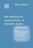 The Rhetorical Imagination of Kenneth Burke