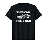 This Car, Or No Car. The Original Classic Dodge Dart T-Shirt