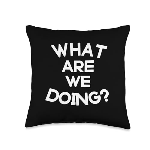 What Are We Doing? Throw Pillow