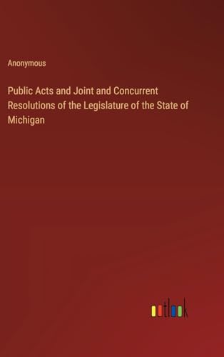 Public Acts and Joint and Concurrent Resolutions of the Legislature of the State of Michigan