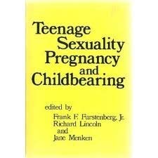 Teenage Sexuality, Pregnancy, and Childbearing (Anniversary Collection)