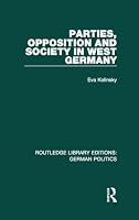Parties, Opposition and Society in West Germany (Rle: German Politics) 113884652X Book Cover