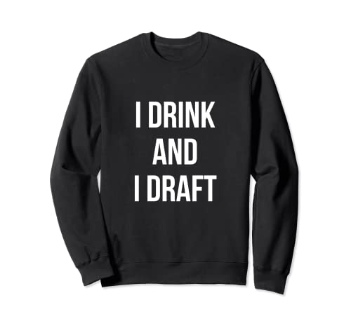 I Drink and I Draft - Camisetas divertidas de fútbol de fantasía Sudadera