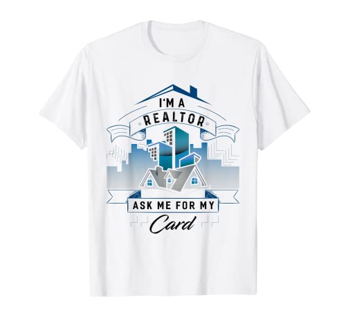 Camiseta con texto en inglés "I'm A Realtor Ask Me For My Card" para inmobiliario Camiseta