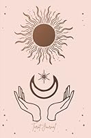 Tarot Journal: Sun And Moon Tarot Workbook Beautiful Celestial Cover Design, Daily 3 Card Draw Tracker For Beginners or Experienced B09RG7BXW7 Book Cover