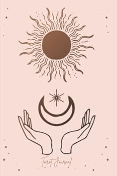 Tarot Journal: Sun And Moon Tarot Workbook Beautiful Celestial Cover Design, Daily 3 Card Draw Tracker For Beginners or Experienced