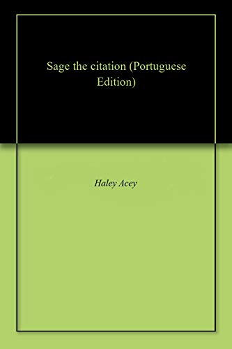 Sage The Citation Portuguese Edition Ebook Acey Haley Amazon In Kindle Store Sage The Citation Portuguese Edition Ebook Acey Haley Amazon In Kindle Store
