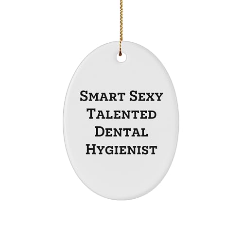 Smart Sexy Talented Dental Hygienist Gifts: Unique Oval Ornament for Christmas, Inspirational Quote for Dental Hygienist, Gifts from Grandma