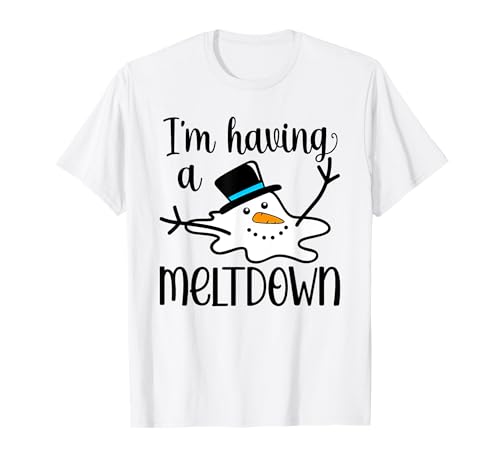 i'm having a meltdown T-Shirt