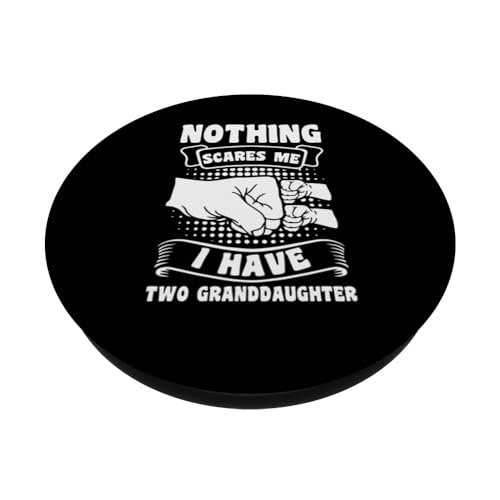 nothing scares me I have two granddaughter grandfather PopSockets Swappable PopGrip, Black - Image 2