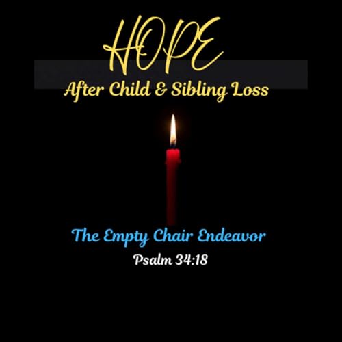 Hope After Child & Sibling Loss/the empty chair endeavor cover art