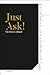 Just Ask!