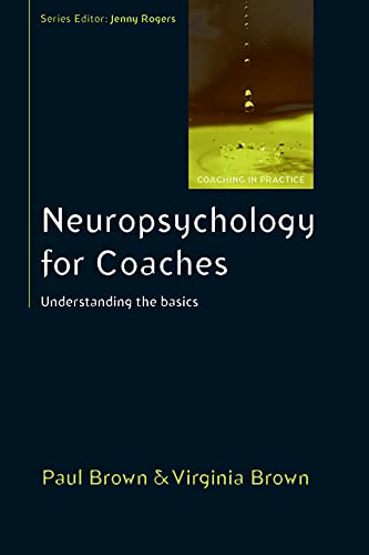 Neuropsychology For Coaches: Understanding The Basics (Coaching in Practice (Paperback))