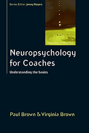 Neuropsychology For Coaches: Understanding The Basics (Coaching in Practice (Paperback)) book cover