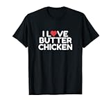 I Love Butter Chicken Designs By JAC