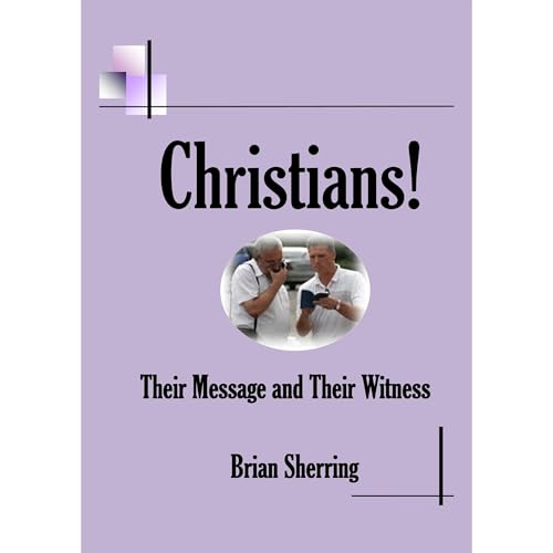 Christians! Their Message and Their Witness by Brian Sherring episode artwork