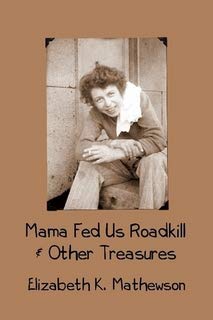 Paperback Mama Fed Us Roadkill & Other Treasures Book