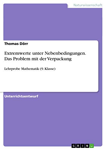Extremwerte unter Nebenbedingungen. Das Problem mit der Verpackung: Lehrprobe Mathematik (9. Klasse)