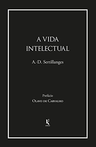 A Vida Intelectual. Seu Espírito, Suas Condições, Seus Métodos