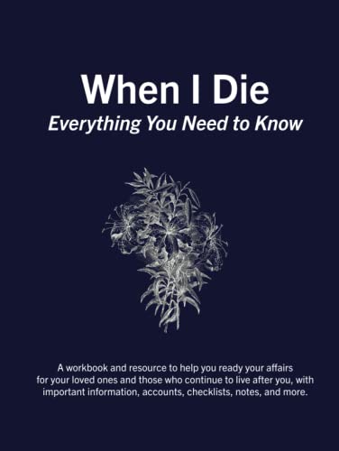 When I Die | Planner and Organizer for Accounts and Assets | Fill in the blank, instructions for estate planning, probate: Everything You Need to Know If I Die