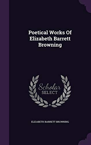 Poetical Works of Elizabeth Barrett Browning 134319752X Book Cover