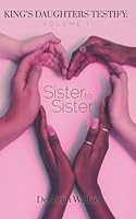 Sister to Sister (King's Daughters: Testify) 1639017240 Book Cover