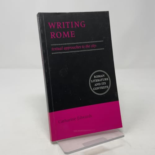 Writing Rome: Textual Approaches to the City (Roman Literature and its Contexts)