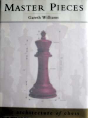 Master Pieces: The Architecture of Chess 1551442515 Book Cover