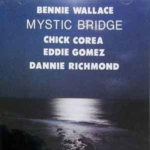 THE BENNIE WALLACE TRIO CHICK COREA BENNIE WALLA - Mystic Bridge - Disque CD