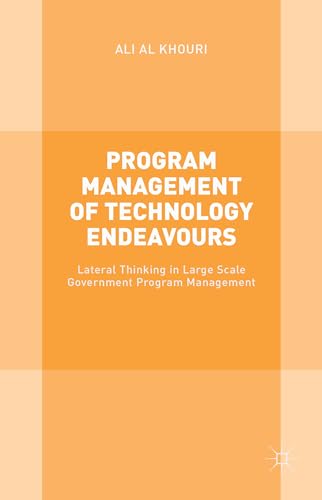 Program Management of Technology Endeavours: Lateral Thinking in Large Scale Government Program Management