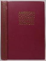 American Catholic Convert Authors: A Bio-Bibliography B0007DNL3S Book Cover