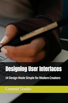 Paperback Designing User Interfaces: UI Design Made Simple for Modern Creators Book