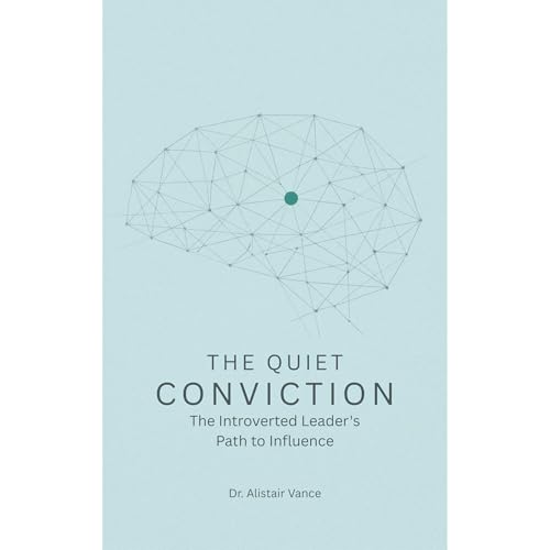 The Quiet Conviction: The Introverted Leader's Path to Influence Audiolibro Por Dr. Alistair Vance arte de portada