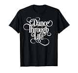Photo Gallery dance through life - amante della danza ispiratrice maglietta Photo Gallery dance through life - amante della danza ispiratrice maglietta
