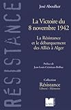  La Victoire de 8 novembre 1942: La Résistance et le débarquement des Alliés à Alger