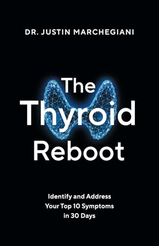 The Thyroid Reboot: Identify and Address Your Top 10 Symptoms in 30 Days