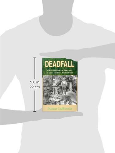 Deadfall: Generations of Logging in the Pacific Northwest