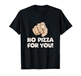 No Pizza For You Cheese Pizza Lovers Italian Tomato Dish T-Shirt