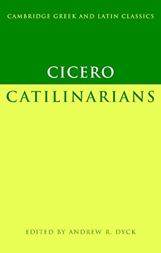 Cicero: Catilinarians: I, Catilinarians;/I (Cambridge Greek and Latin Classics)